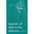 Speckle of light in the darkness