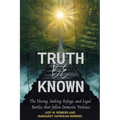 Truth Be Known: The Fleeing, Seeking Refuge, and Legal Battles that follow Domestic Violence