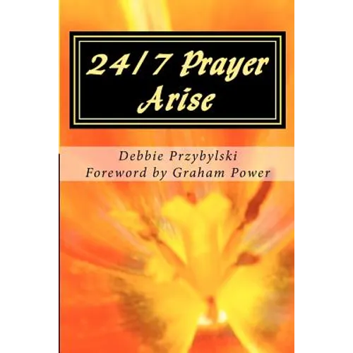 24/7 Prayer Arise: Building the House of Prayer in Your City