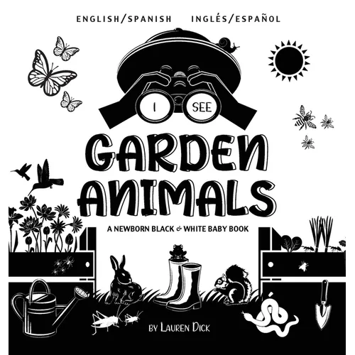 I See Garden Animals: Bilingual (English / Spanish) (Inglés / Español) A Newborn Black & White Baby Book (High-Contrast Design & Patterns) (Hummingbir