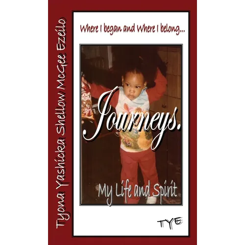 Where I began and Where I belong...Journeys. My Life and Spirit