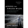 Across the Airless Wilds: The Lunar Rover and the Triumph of the Final Moon Landings