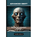 Advanced Swift: Master The Language's Nuances