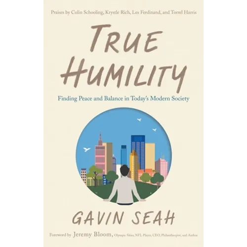 True Humility: Finding Peace and Balance in Today's Modern Society