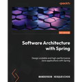 Software Architecture with Spring: Design scalable and high-performance Java applications with Spring