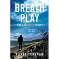 Breath Play: A Gripping Detective Thriller with a Deadly Secret