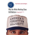 America's Forgotten Majority: Why the White Working Class Still Matters