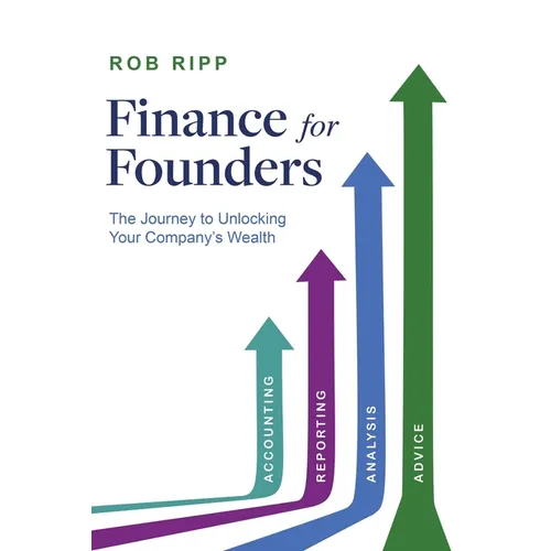 Finance for Founders: The Journey to Unlocking Your Company's Wealth