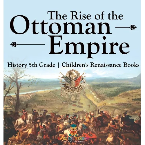 The Rise of the Ottoman Empire - History 5th Grade Children's Renaissance Books
