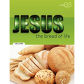 The Bread of Life: Part 3