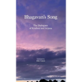 Bhagavan's Song: The Dialogues of Krishna and Arjuna