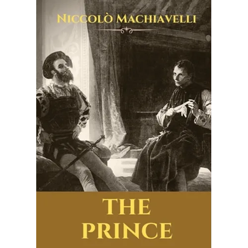 The Prince: A 16th-century political treatise of political philosophy by the Italian diplomat and political theorist Niccolò Machiavelli.