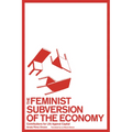 The Feminist Subversion of the Economy: Contributions for Life Against Capital