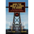 When the World Closed Its Doors: The Covid-19 Tragedy and the Future of Borders