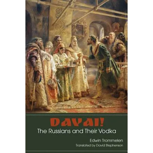 Davai! The Russians and Their Vodka