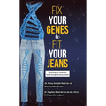 Fix Your Genes to Fit Your Jeans: Optimizing diet, health and weight through personal genetics