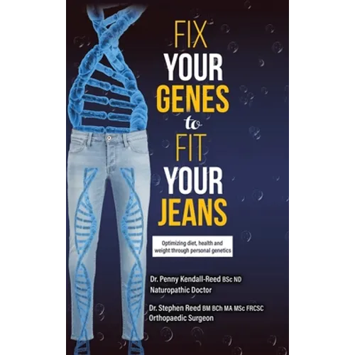 Fix Your Genes to Fit Your Jeans: Optimizing diet, health and weight through personal genetics