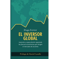 El Inversor Global: Inversión y especulación siguiendo las fuerzas económicas que dirigen el mercado de acciones