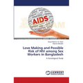 Love Making and Possible Risk of HIV among Sex Workers in Bangladesh