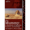 The Mummy: A Handbook of Egyptian Funerary Archaeology - Revised and Enlarged Edition -