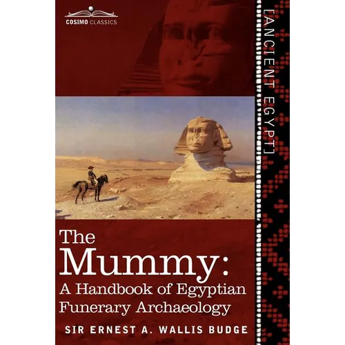 The Mummy: A Handbook of Egyptian Funerary Archaeology - Revised and Enlarged Edition -