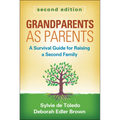 Grandparents as Parents: A Survival Guide for Raising a Second Family