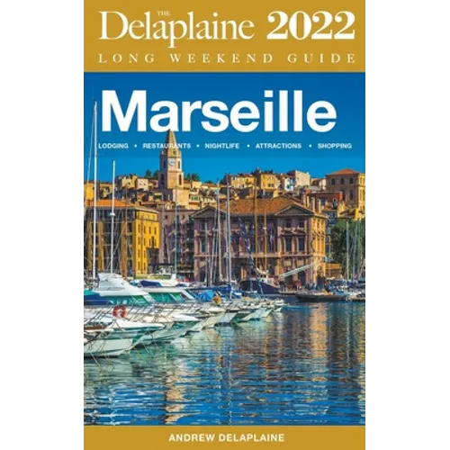 Marseille - The Delaplaine 2022 Long Weekend Guide