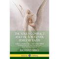 The Soul's Conflict and Victory Over Itself by Faith: A Bible Commentary; the Human Spirit Represented in the Psalms, Old and New Testament