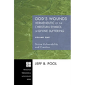 God's Wounds: Hermeneutic of the Christian Symbol of Divine Suffering, Volume One: Divine Vulnerability and Creation