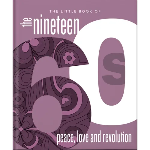 The Little Book of the 1960s: Peace, Love and Revolution