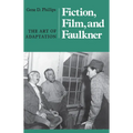 Fiction, Film, and Faulkner: The Art of Adaptation