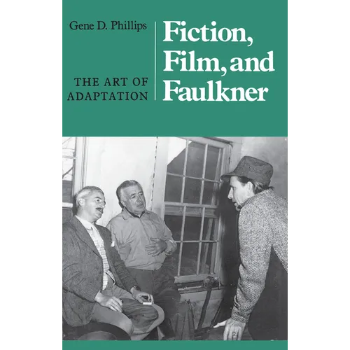 Fiction, Film, and Faulkner: The Art of Adaptation