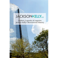 Leaders, Legends, & Legacies: Jackson Kelly's Bicentennial History