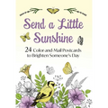 Send a Little Sunshine: 24 Color-And-Mail Postcards to Brighten Someone's Day