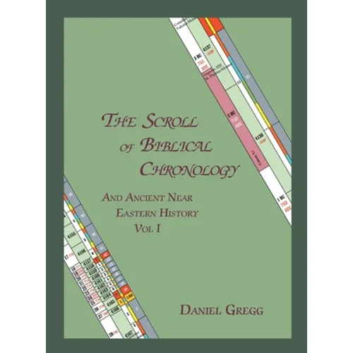 The Scroll of Biblical Chronology: And Ancient Near Eastern History