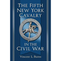 The Fifth New York Cavalry in the Civil War