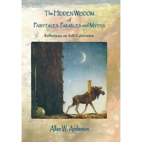 The Hidden Wisdom of Fairytales, Parables and Myths: Reflections on Self-Cultivation