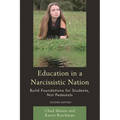 Education in a Narcissistic Nation: Build Foundations for Students, Not Pedestals
