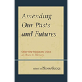 Amending Our Pasts and Futures: Observing Media and Place as Means to Memory