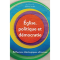 Église, politique et démocratie: Réflexions théologiques africaines