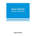 Ancient Civilization: A Textbook for Secondary Schools