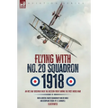 Flying with No. 20 Squadron, 1918: An RFC/RAF Observer Over the Western Front During the First World War