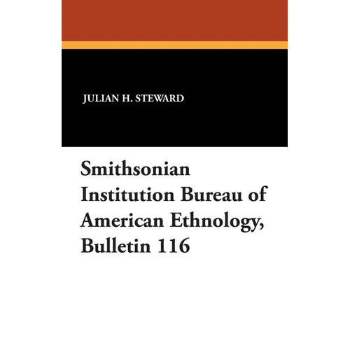 Smithsonian Institution Bureau of American Ethnology, Bulletin 116