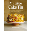 My Little Cake Tin: Over 70 Versatile, Beautiful, Flavourful Bakes Using Just One Tin