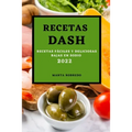 Recetas Dash 2022: Recetas Fáciles Y Deliciosas Bajas En Sodio