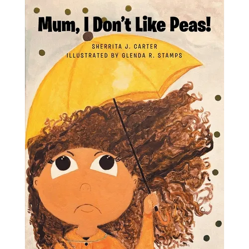 Mum, I Don't Like Peas!
