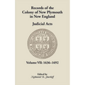 Records of the Colony of New Plymouth in New England, Volume VII: Judicial Acts, 1636-1692