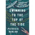 Swimming to the Top of the Tide: Finding Life Where Land and Water Meet