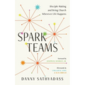 Spark Teams: Disciple-Making and Being Church Wherever Life Happens