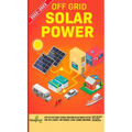Off Grid Solar Power 2022-2023: Step-By-Step Guide to Make Your Own Solar Power System For RV's, Boats, Tiny Houses, Cars, Cabins and more, With the M